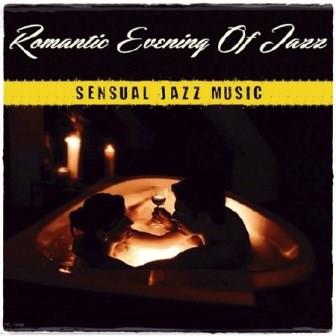 Romantic Evening Of Jazz. Sensual Jazz Music