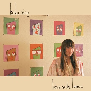 Koko Sing - Less Wild Lovers (2014)