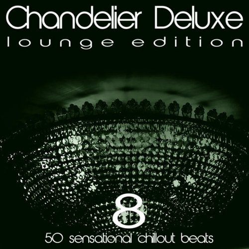 VA - Chandelier Deluxe, Vol. 8 (Sensational Chillout Beats) (2014)