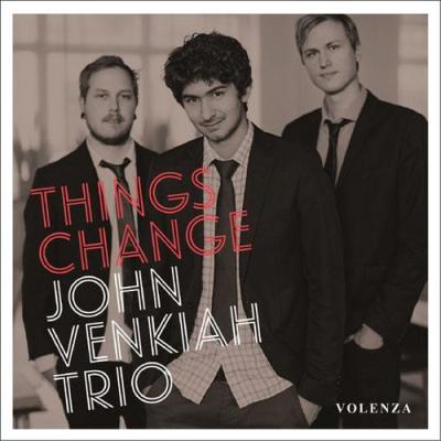 JOHN VENKIAH TRIO - Things Change (2014)