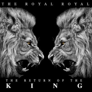 The Royal Royal - The Return of the King (2014)