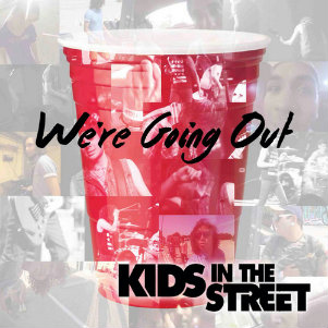 Kids In The Street - We’re Going Out (Single) (2014)