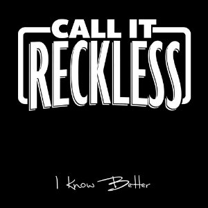 Call It Reckless - I Know Better (Single) (2014)