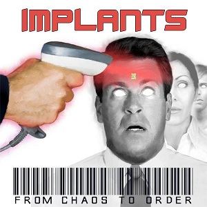 Implants – From Chaos To Order (2013)