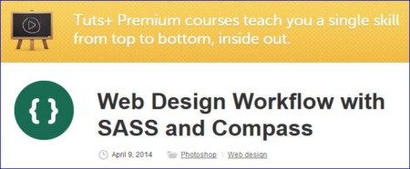 Tuts+ Premium Courses: Web Design Workflow with SASS and Compass With Adi Purdila