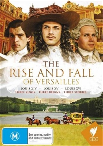 Расцвет и упадок Версаля / Rise and Fall of Versailles (1-3 серии из 3 / 2008-2011) SATRip