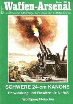 Schwere 24-cm Kanone: Entwicklung und Einsatze 1916-1945 (Waffen-Arsenal 138)