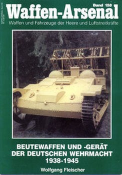 Beutewaffen und -Gerat der Deutschen Wehrmacht 1938-1945 (Waffen-Arsenal 158)