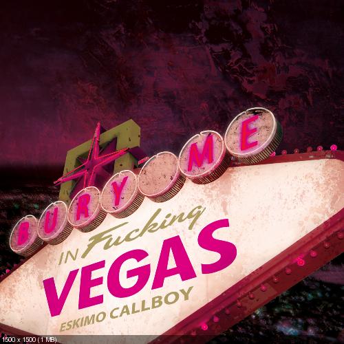 Eskimo Callboy - Bury Me In Vegas (2012)
