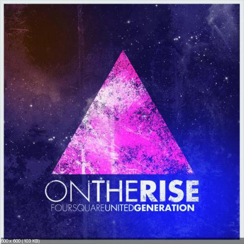 Foursquare United Generation - On the Rise (2012)