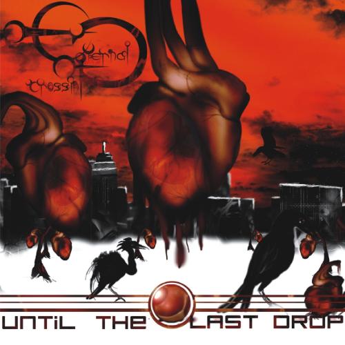 Eternal crossing - Until the last drop (2008)