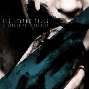 His Statue Falls - Mistaken For Trophies (2012)