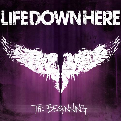 Life Down Here - The Beginning (2012)