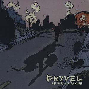 Dryvel - He Walks Alone (2010)