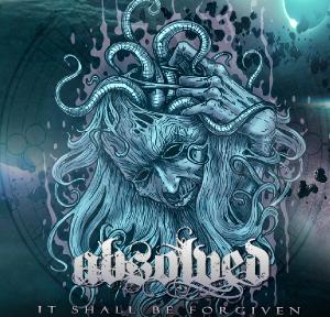 Absolved - It Shall Be Forgiven [EP] (2013)