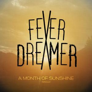 Fever Dreamer - A Month Of Sunshine [Single] (2014)