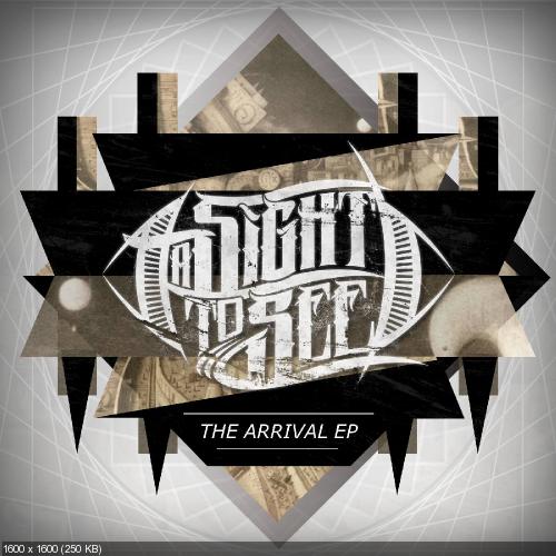 A Sight To See - The Arrival [EP] (2014)