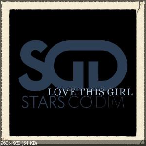 Stars Go Dim - Love This Girl [Single] (2013)