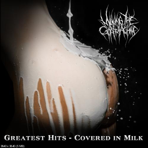 Milking The Goatmachine - Greatest Hits: Covered In Milk (2014)
