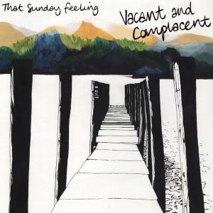 That Sunday Feeling - Vacant And Complacent (2014)