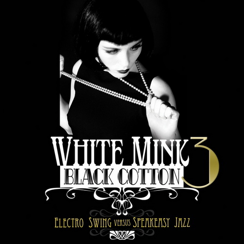 VA - White Mink: Black Cotton Vol.3 (Electro Swing vs Speakeasy Jazz) (2013)