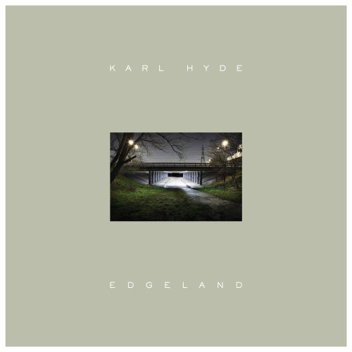 Karl Hyde - Edgeland (2013) FLAC