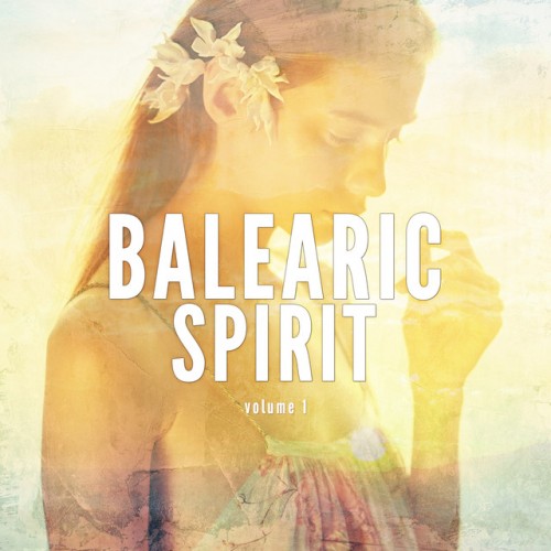 VA - Balearic Spirit Vol.1: Smooth Vibes With Ibiza Spirit (2017)